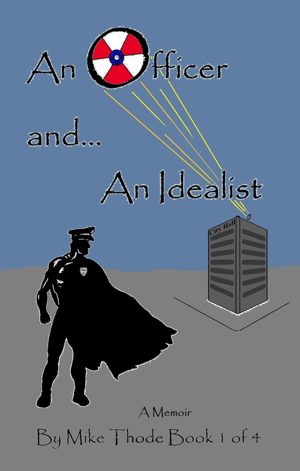 Book cover: An Officer and… an Idealist, a memoir by Mike Thode, Book 1 of 4